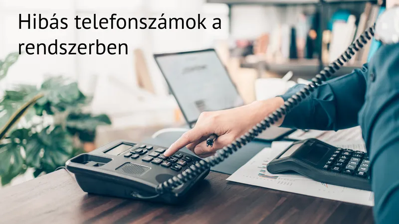📢 Figyelem! Hibás telefonszámok a rendszerben 📱